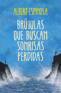 Albert Espinosa - Brújulas que buscan sonrisas perdidas