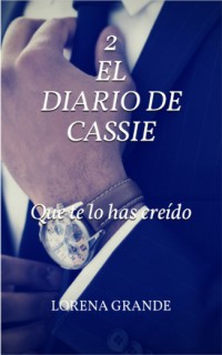 El diario de Cassie 2. Que te lo has creído