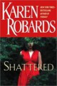 Karen Robards - Shattered