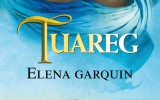 Elena Garquin nos habla de su nueva novela, Tuareg