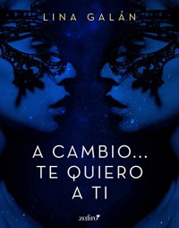 A cambio... te quiero a ti