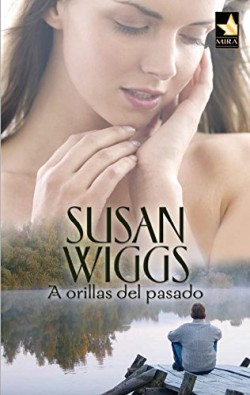 Susan Wiggs - A orillas del pasado