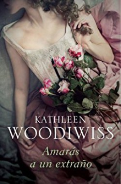 Kathleen Woodiwiss - Amarás a un extraño