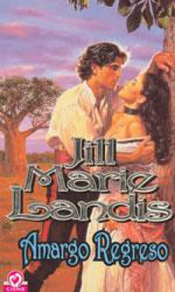 Jill Marie Landis - Amargo regreso