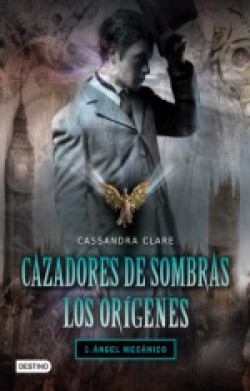 Cassandra Clare - Cazadores de sombras. Los Orígenes 1 - Ángel mecánico