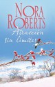 Nora Roberts - Atracción sin límites