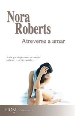 Nora Roberts - Atreverse a amar