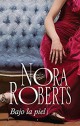 Nora Roberts - Bajo la piel