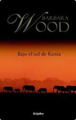 Barbara Wood - Bajo el sol de Kenia 