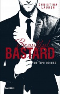 Beautiful Bastard. Un tipo odioso