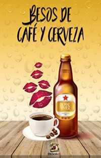 Besos de café y cerveza