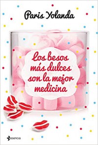 Los besos más dulces son la mejor medicina