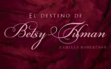 Camille Robertson nos habla de su libro El destino de Betsy Tilman