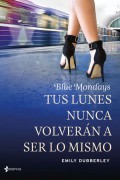 Blue Mondays. Tus lunes nunca volverán a ser lo mismo.