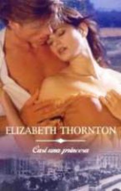 Elizabeth Thornton - Casi una princesa
