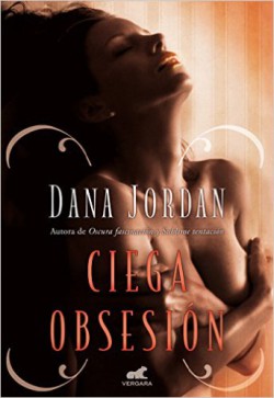 Dana Jordan - Ciega Obsesión