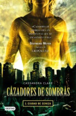 Cassandra Clare - Cazadores de sombras II: Ciudad de Ceniza