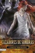 Ciudad del fuego celestial. Cazadores de sombras 6