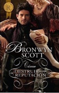 Bronwyn Scott - Cómo destruir una reputación