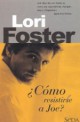 Lori Foster - ¿Cómo resistirse a Joe?