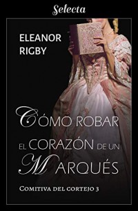 Cómo robar el corazón de un marqués