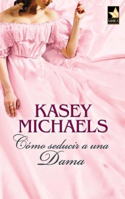 Kasey Michaels - Cómo seducir a una dama