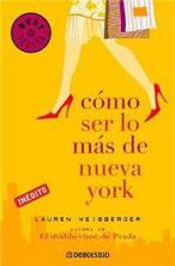 Lauren Weisberger - Cómo ser lo más en Nueva York