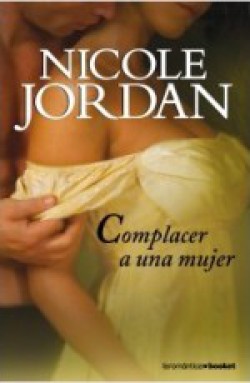 Nicole Jordan - Complacer a una mujer