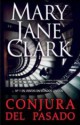 Mary Jane Clark - Conjura del pasado