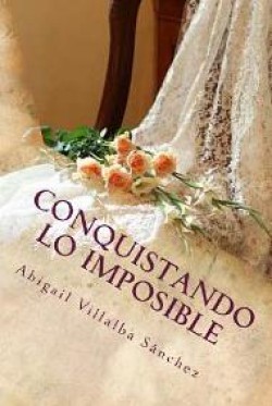 Abigail Villalba Sánchez - Conquistando lo imposible