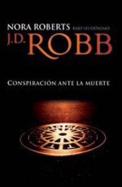 J.D. Robb - Conspiración ante la muerte