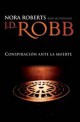 J.D. Robb - Conspiración ante la muerte