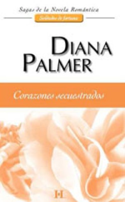 Diana Palmer - Corazones secuestrados