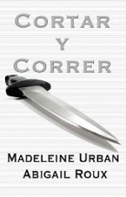 Madeleine Urban y Abigail Roux - Cortar y correr