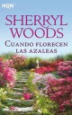 Sherryl Woods - Cuando florecen las azaleas 