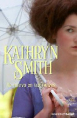 Kathryn Smith - De nuevo en tus brazos