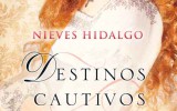Nieves Hidalgo nos habla de su novela, Destinos cautivos