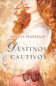 Nieves Hidalgo - Destinos Cautivos