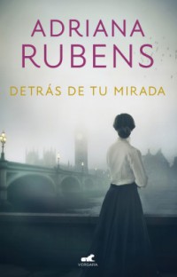 Resultado de imagen de detras de tu mirada adriana rubens