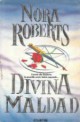Nora Roberts - Divina maldad