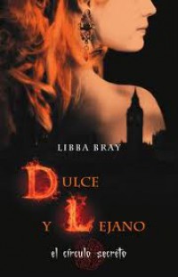 Dulce y lejano. Trilogía el círculo secreto III