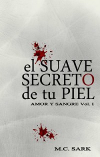 El suave secreto de tu piel (Vol 1. Saga Amor y Sangre)