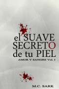 El suave secreto de tu piel (Vol 1. Saga Amor y Sangre)