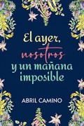 El ayer, nosotros y un mañana imposible