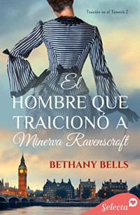 El hombre que traicionó a Minerva Ravenscroft