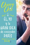 Él, yo y la gran idea de encender París