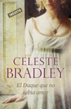 Celeste Bradley - El duque que no sabía amar