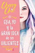 Ella, yo y la gran idea de ser valientes