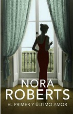 Nora Roberts - El primer y último amor