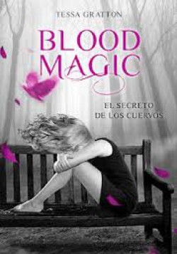 Tessa Gratton - Bood Magic: El secreto de los Cuervos